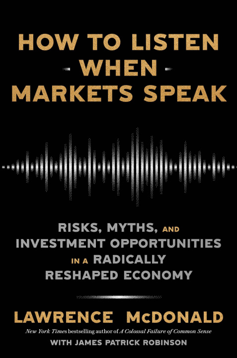 Carte How to Listen When Markets Speak: Risks, Myths, and Investment Opportunities in a Radically Reshaped Economy James Robinson