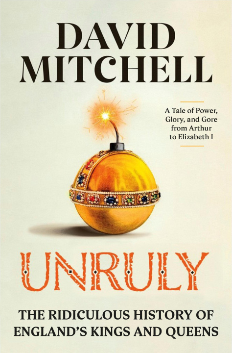 Книга Unruly: The Ridiculous History of England's Kings and Queens 