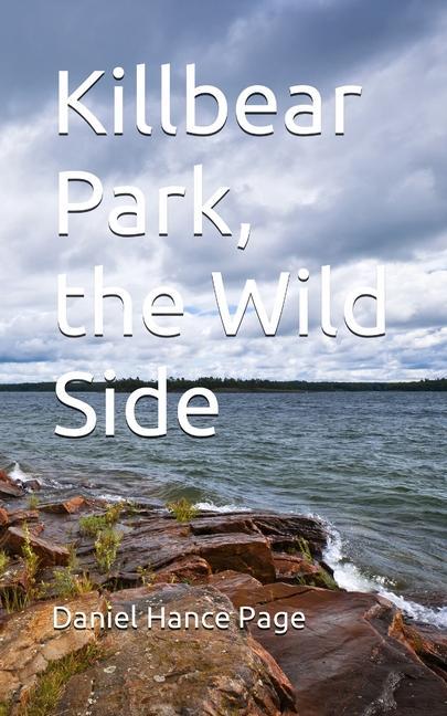 Knjiga Killbear Park, the Wild Side Daniel Hance Page