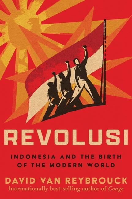 Kniha Revolusi: Indonesia and the Birth of the Modern World 