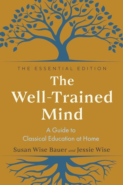 Kniha The Well-Trained Mind: A Guide to Classical Education at Home 