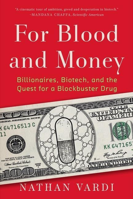 Carte For Blood and Money: Billionaires, Biotech, and the Quest for a Blockbuster Drug 