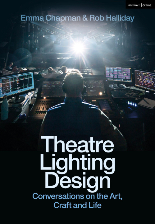 Libro Theatre Lighting Design: Conversations on the Art, Craft and Life Emma Chapman