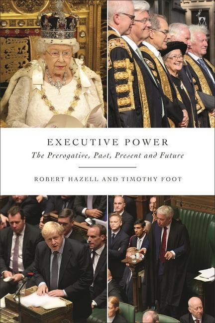 Kniha Executive Power: The Prerogative, Past, Present and Future Timothy Foot