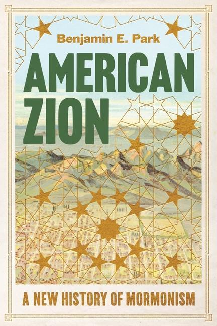 Könyv American Zion: A New History of Mormonism 