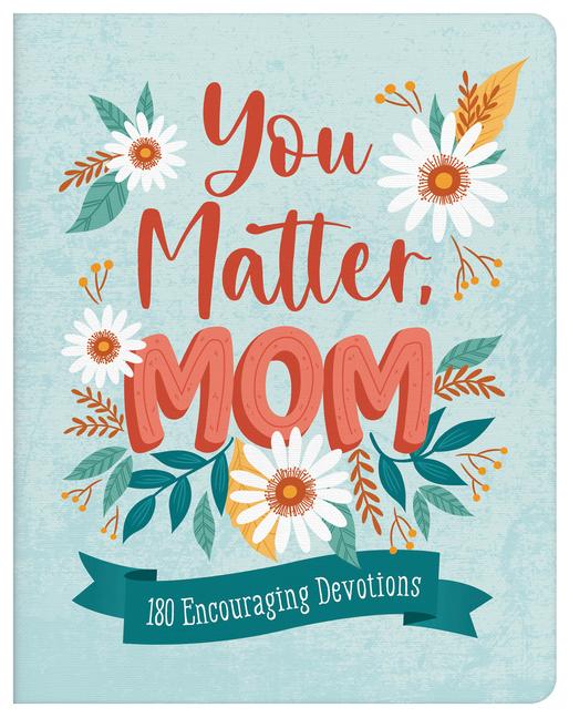 Carte You Matter, Mom: 180 Encouraging Devotions 