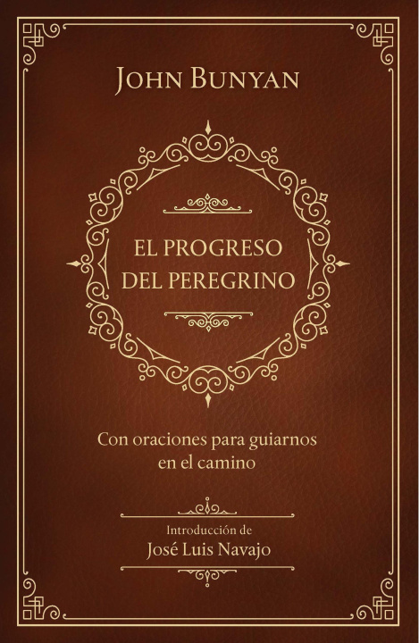Carte El Progreso del Peregrino: Con Oraciones Para Guiarnos En El Camino / The Pilgri MS Progress: With Prayers to Guide Us Along the Way John Bunyan