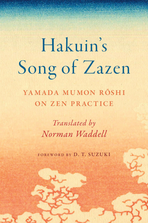 Carte Hakuin's Song of Zazen: Yamada Mumon Roshi on Zen Practice Daisetz Teitaro Suzuki