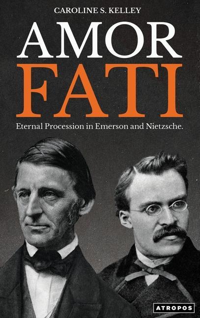 Könyv Amor Fati: Eternal Procession in Emerson and Nietzsche 