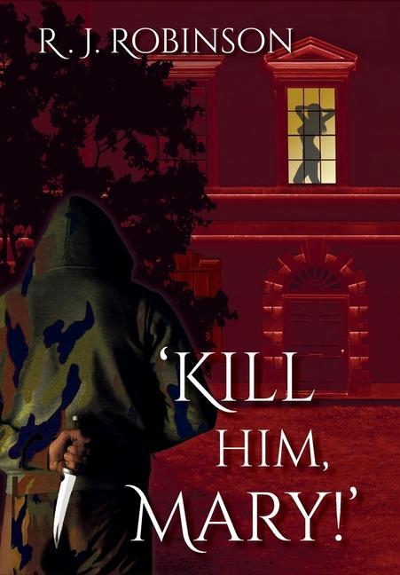 Knjiga 'KILL HIM, MARY!' R. J. Robinson