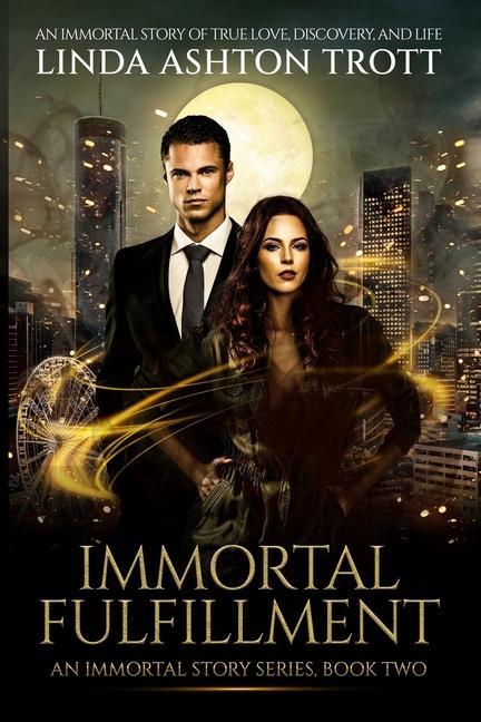 Buch Immortal Fulfillment: An Immortal Story of True Love, Discovery, and Life Linda Ashton Trott
