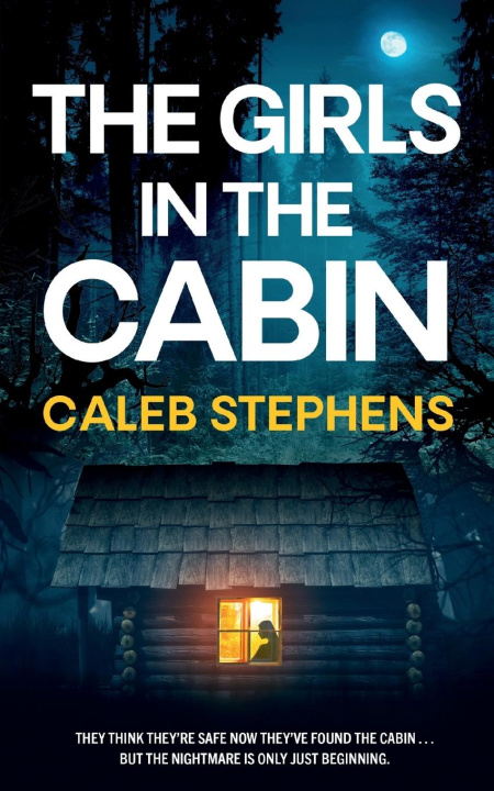 Carte THE GIRLS IN THE CABIN an absolutely unputdownable psychological thriller packed with heart-stopping twists 
