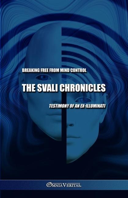 Könyv The Svali Chronicles - Breaking free from mind control: Testimony of an ex-illuminati 