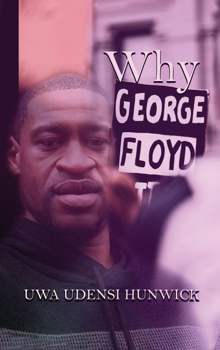 Knjiga Why George Floyd Uwa Udensi Hunwick