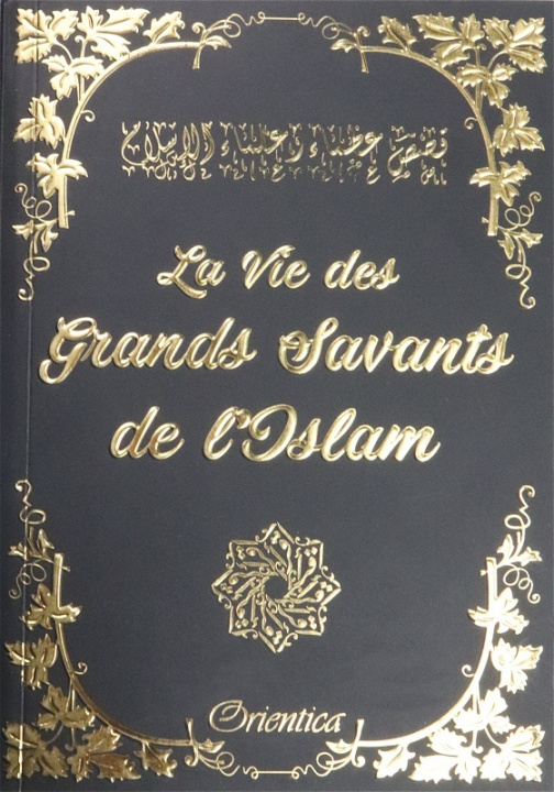Kniha La Vie des Grands Savants de L'Islam Collectif Orientica