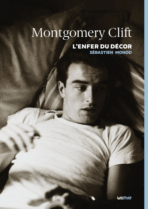 Könyv Montgomery Clift, l’enfer du décor Monod