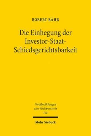 Knjiga Die Einhegung der Investor-Staat-Schiedsgerichtsbarkeit Robert Bähr