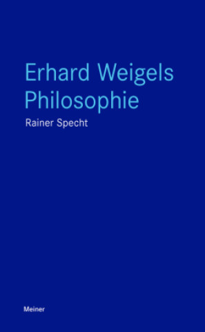 Kniha Erhard Weigels Philosophie Rainer Specht
