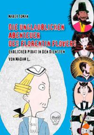 Kniha Die unglaublichen Abenteuer des Florentin Flowers, ehrlicher Pirat in den Diensten von Madam L. Magdalena Rutová
