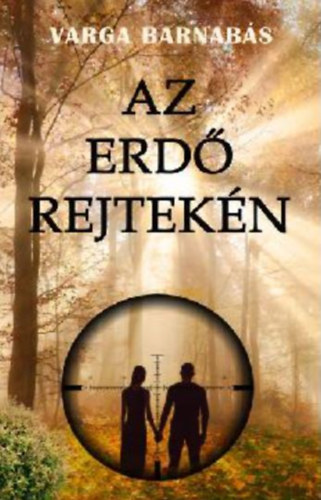 Kniha Az erdő rejtekén Varga Barnabás