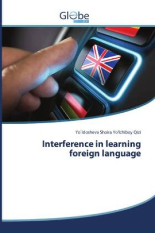 Kniha Interference in learning foreign language Yo`ldosheva Shoira Yo'lchiboy Qizi