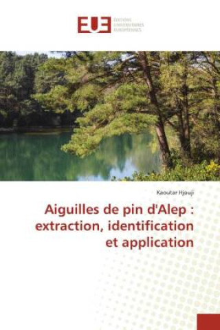 Carte Aiguilles de pin d'Alep : extraction, identification et application Kaoutar Hjouji
