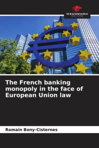 Könyv The French banking monopoly in the face of European Union law 
