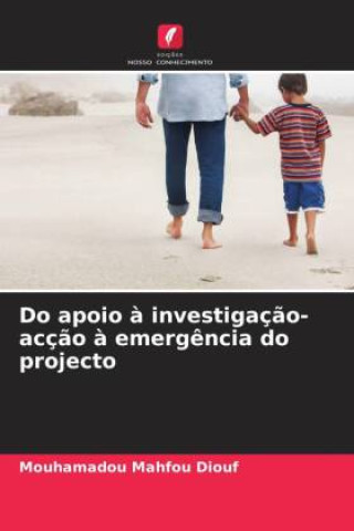 Libro Do apoio ? investigaç?o-acç?o ? emerg?ncia do projecto Mouhamadou Mahfou Diouf