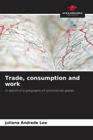 Knjiga Trade, consumption and work Juliana Andrade Lee