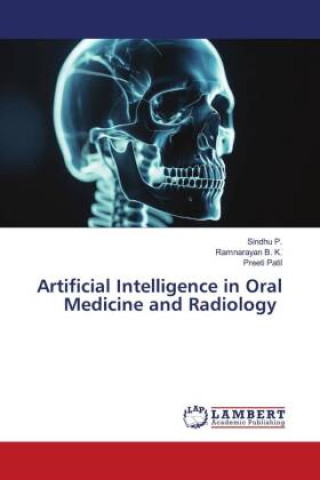Könyv Artificial Intelligence in Oral Medicine and Radiology Ramnarayan B. K.