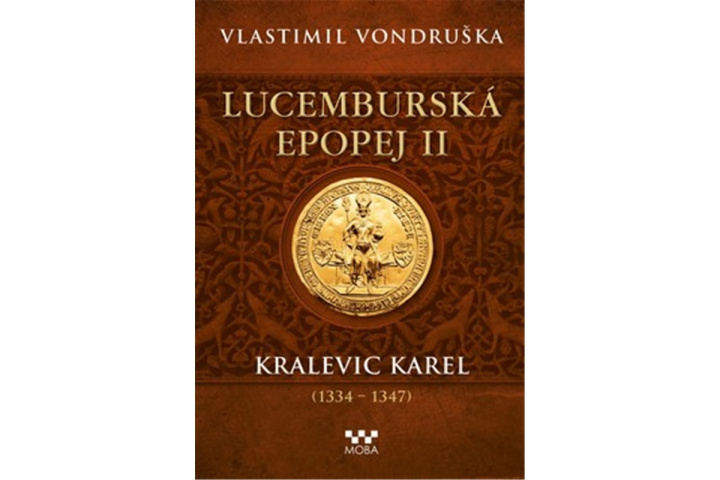Kniha Lucemburská epopej II - Kralevic Karel (1334 - 1347) Vlastimil Vondruška