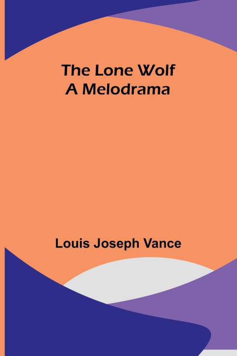 Knjiga The Lone Wolf Louis Joseph Vance