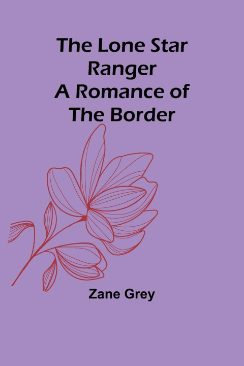 Carte The Lone Star Ranger Zane Grey