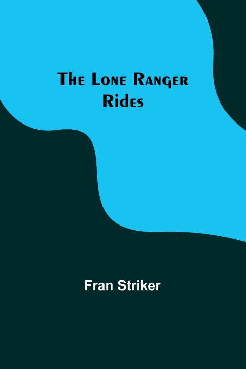 Knjiga The Lone Ranger Rides Fran Striker