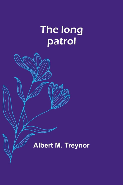 Knjiga The long patrol Albert M. Treynor