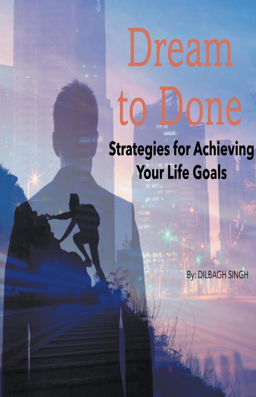 Knjiga From Dream to Done DILBAGH SINGH