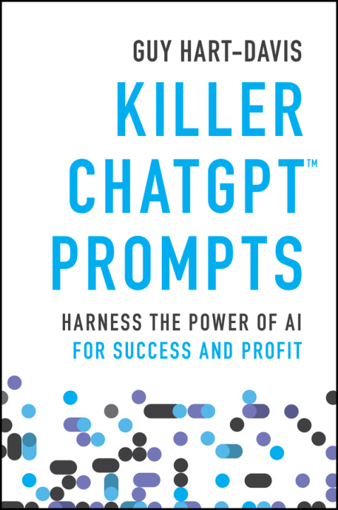 Книга Killer ChatGPT Prompts: Harness the Power of AI fo r Success and Profit 