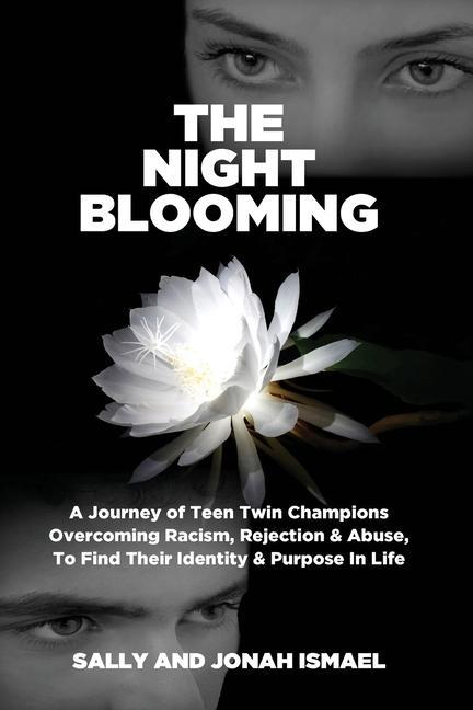 Książka The Night Blooming: A Journey of Teen Twin Champions Overcoming Racism, Rejection & Abuse, To Find Their Identity & Purpose In Life 