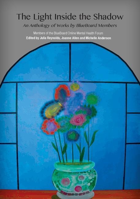 Kniha The Light Inside the Shadow: An Anthology of Works by BlueBoard Members Joanne Allen