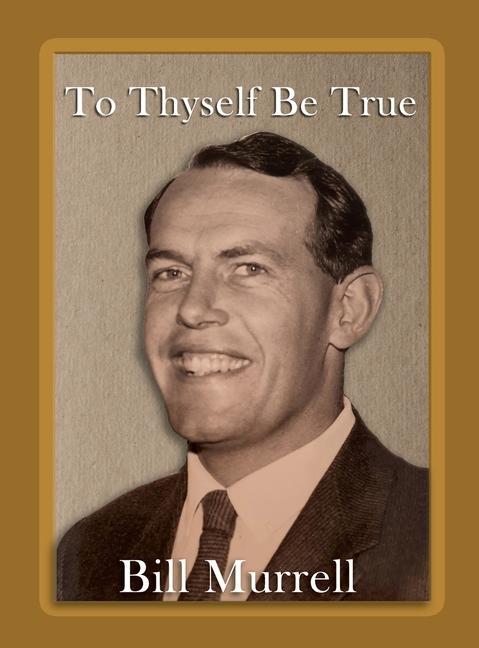 Knjiga To Thyself Be True Bill Murrell
