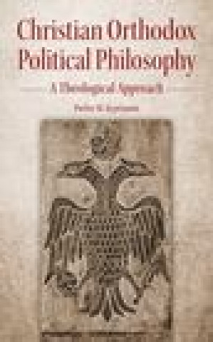 Könyv Christian Orthodox Political Philosophy: A Theological Approach 