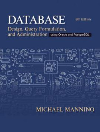 Knjiga Database Design: Design, Query, Formulation, and Administration Using Oracle and PostgreSQL Michael Mannino