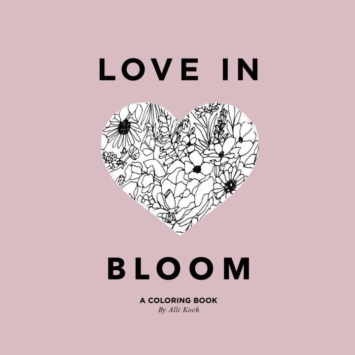 Kniha Love in Bloom: An Adult Coloring Book Featuring Romantic Floral Patterns and Frameable Wall Art Paige Tate & Co