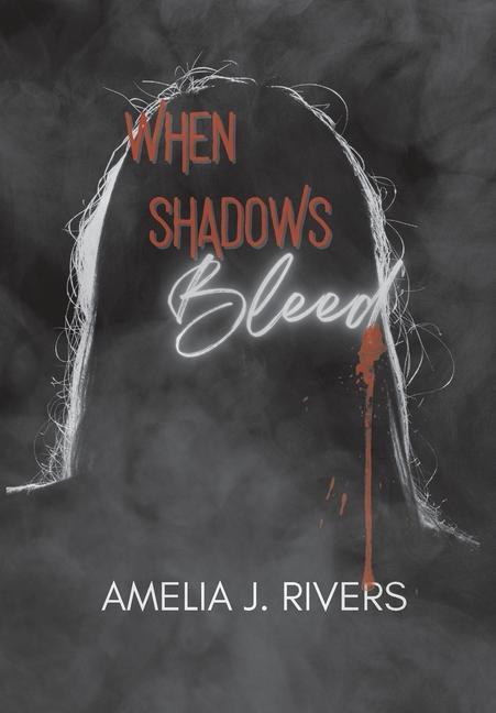 Knjiga When Shadows Bleed Amelia J. Rivers