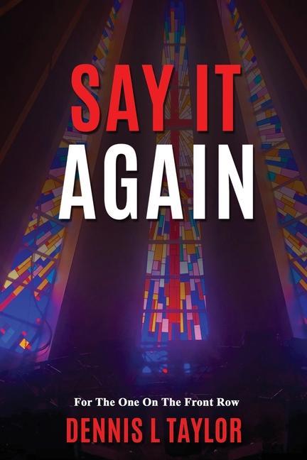 Knjiga Say It Again: For The One On The Front Row DENNIS L TAYLOR