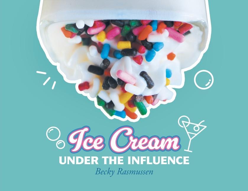 Carte Ice Cream Under The Influence Becky Rasmussen