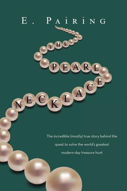 Könyv The Pearl Necklace: The Incredible (Mostly) True Story Behind the Quest to Solve the World's Greatest Modern-Day Treasure Hunt 