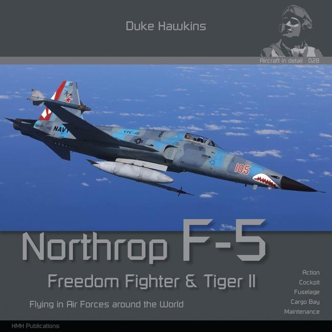 Book Northrop F-5 Freedom Fighter and Tiger II: Flying in Air Forces Around the World Nicolas Deboeck