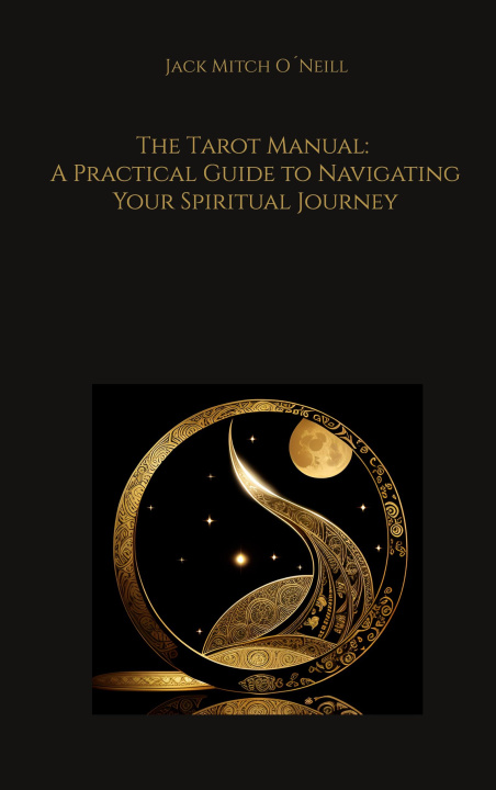 Carte The Tarot Manual: A Practical Guide to Navigating Your Spiritual Journey 