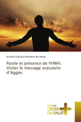 Kniha Parole et présence de YHWH. Visiter le message oraculaire d?Aggée 